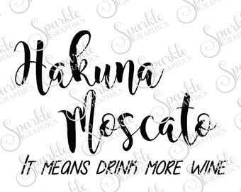 Hakuna Moscato Cut File Wine Girls Night Wino Bunco Clipart Svg Dxf Eps Png Silhouette Cricut Cut File Commercial Use