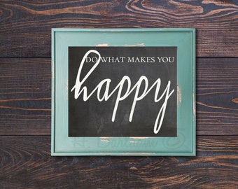 Do What Makes You Happy Print