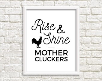 INSTANT DOWNLOAD: Rise and Shine Mother Cluckers Print