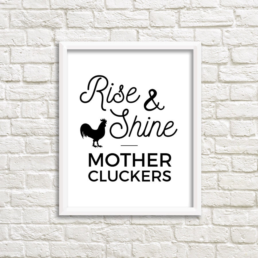INSTANT DOWNLOAD: Rise and Shine Mother Cluckers Print