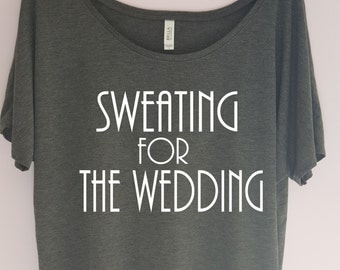 Sweating for the Wedding Shirt, Work Out Tank, Workout shirt, workout clothes, gym shirt, fitness tank, fitness shirt, workout tshirt