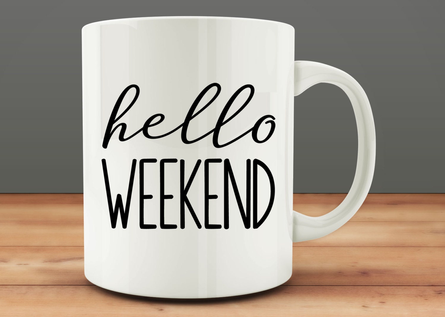 Hello Weekend Mug funny mug M00614