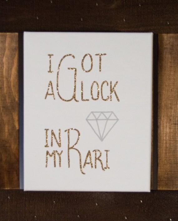 I Got a Glock in My Rari canvas by WordyNerdCanvas on Etsy