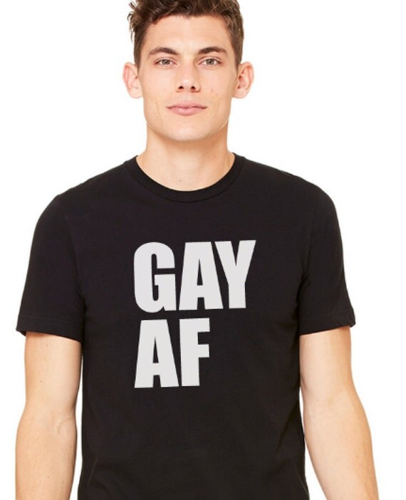 Gay AF t shirt Gay As Fuck tshirt Gay Pride Tshirt Lesbian