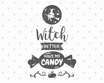 Halloween SVG File Halloween svg file Halloween svg Witch Better Have My Candy svg file Design Cutting File Cricut File SVG Cameo Silhouette