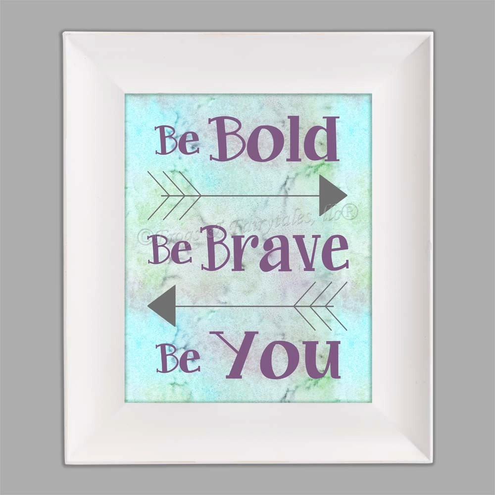 Be Bold Be Brave Be You Print Wall Art By FrogsAndFairytales