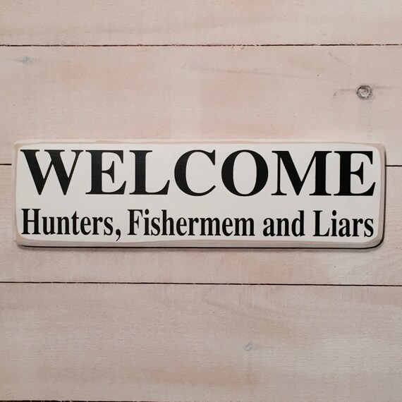 hunters fishermen and liars hand made wood sign