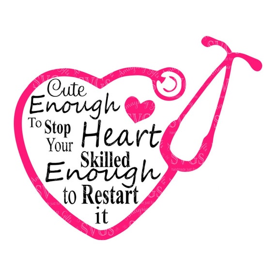 Download SVG - Cute Enough to Stop Your Heart - Nurse Quote - EMT ...