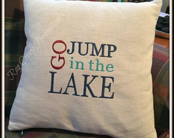 Decorative Pillow Covers, Lake House Decor, Embroidered Lake House Pillow cover, Go Jump in The Lake, Lake Decor,