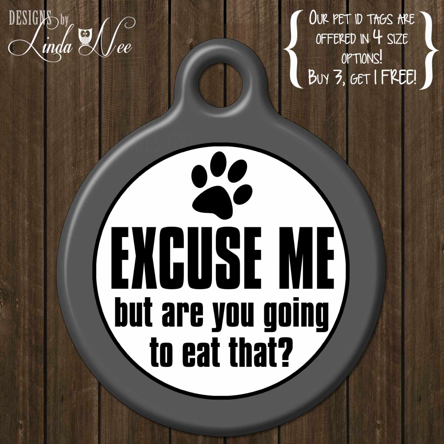 Funny Pet ID Tag Excuse me but are you going to eat