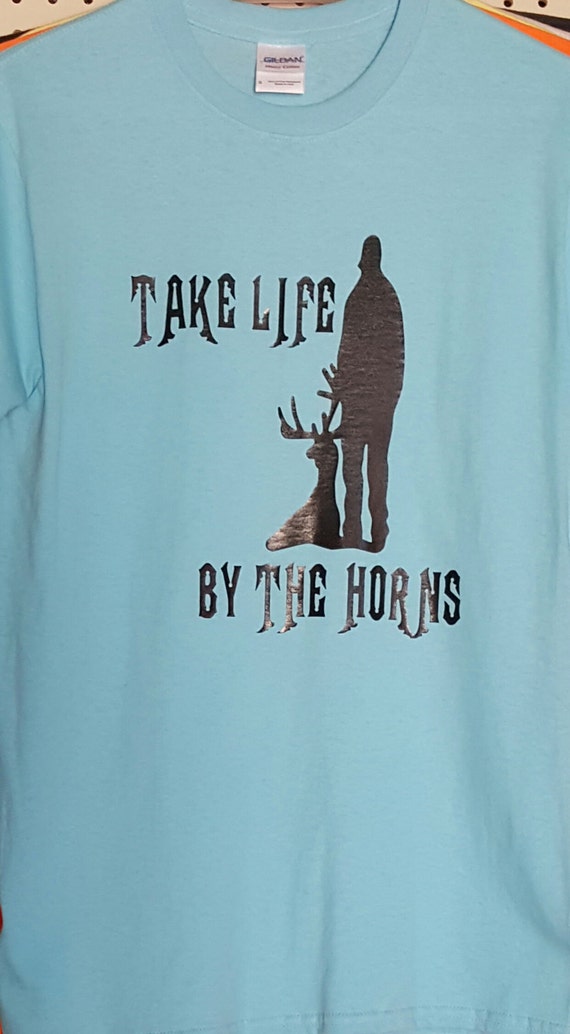 Take Life By The Horns Tshirt Hunter's Tshirt