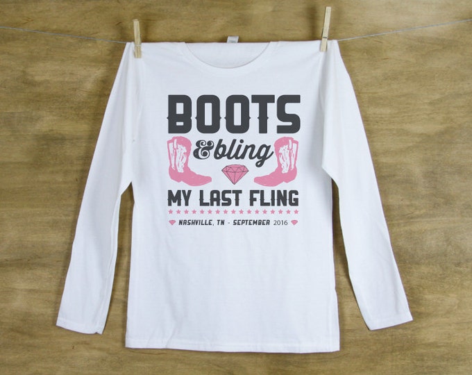 Boots & Bling Last Fling Bachelorette Party LONG SLEEVE Shirts Personalized with name and date or hashtag