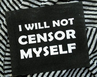 I will not censor myself - Feminist punk patch riot grrrl smash the patriarchy girl gang future is female girl power subversive nasty woman