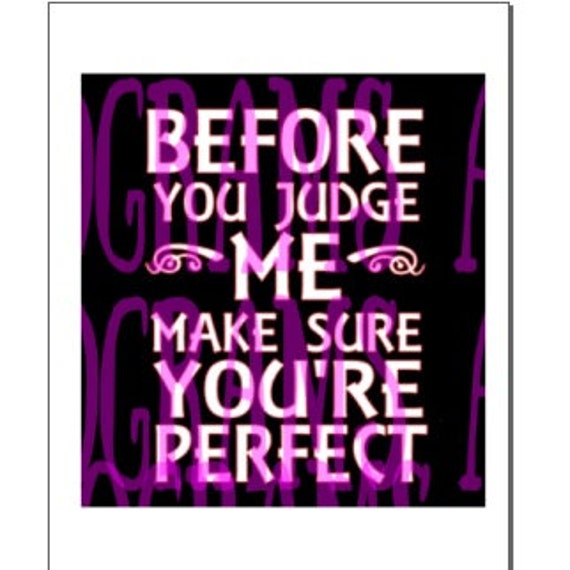 Before You Judge Me Make Sure Youre Perfect Svg Jpeg