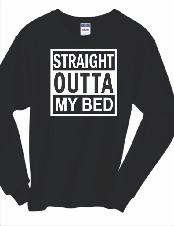 straight outta my bed t shirt