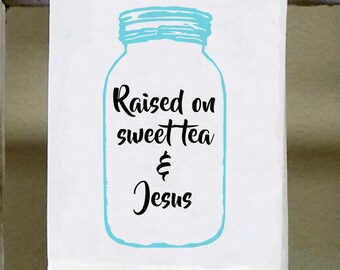 Raised On Sweet Tea And Jesus With Blue Mason Jar Kitchen Towel Dish Raised On Sweet Tea And Jesus With Blue Mason Jar Kitchen Towel Dish