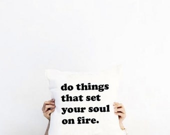 Do Things That Set Your Soul On Fire Hipster Pillow, Black n White Pillow, Motivational Pillow, Minimalist Decor, Modern Decor, Urban Decor