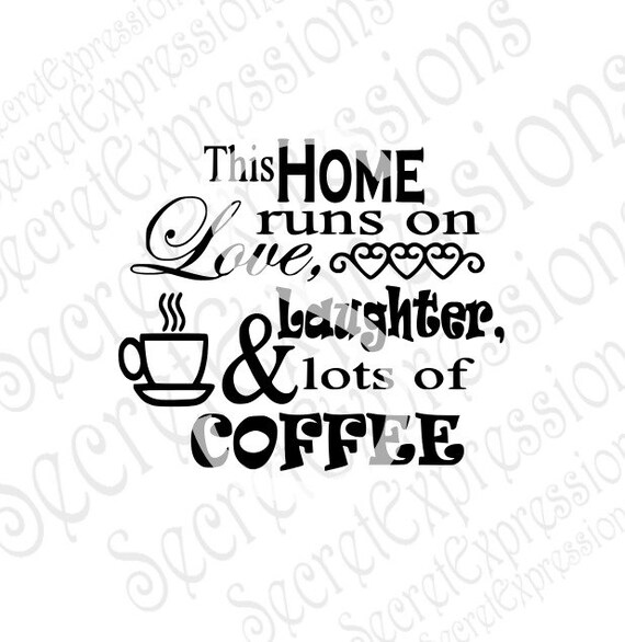 Download This Home Runs on Love Laughter & Lots of Coffee svg Coffee