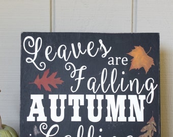 FALL Sign/Fall Decor/Leaves are Falling Autumn is Calling/Wood