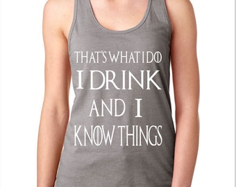 I Drink and I know Things Women's Racerback Tank Top Ladies