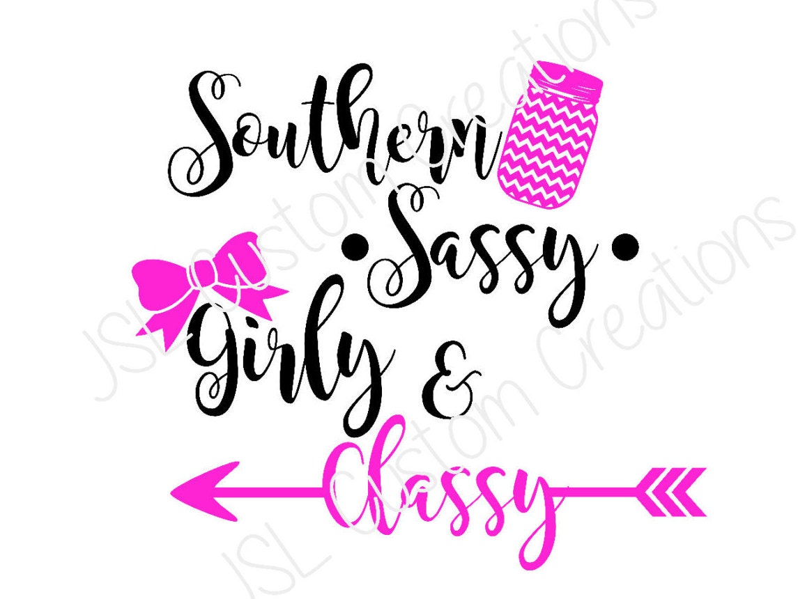 Download Southern Sassy Girly & Classy SVG File, DXF, EPS, png files, Silhouette, Cricut, Vector from ...