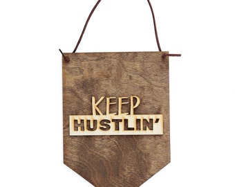 Keep Hustlin' - Boss Lady Gift - Hustle Sign - Hustle Art - Mother Hustler - Work Hard - Gifts For Lady Boss - Boss Woman - Boss Gifts