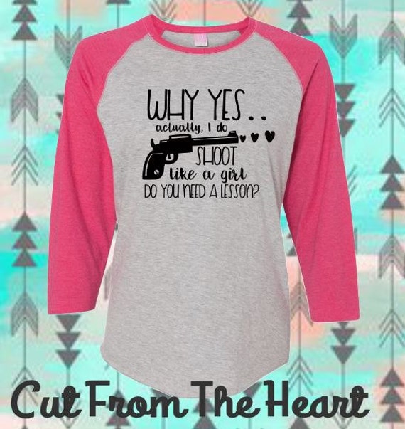 Why Yes I Do Shoot Like A Girl... Do You Need A Lesson...