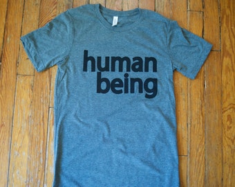 human being SHIRT / human / humans / focus / harper lee / john prine / my morning jacket / bob dylan / dead milkmen / bernie sanders / food