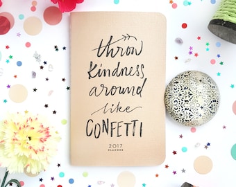 2017 Planner — Throw Kindness Around Like Confetti Iridescent Gold, Hand Lettered Minimalistic Planner — 5" x 8"