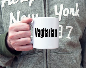 Vagitarian coffee mug, adult humor, coffee mug, coffee cup, gifts for him, gifts for her, gifts under 20, LGBT, funny coffee mug, gay pride