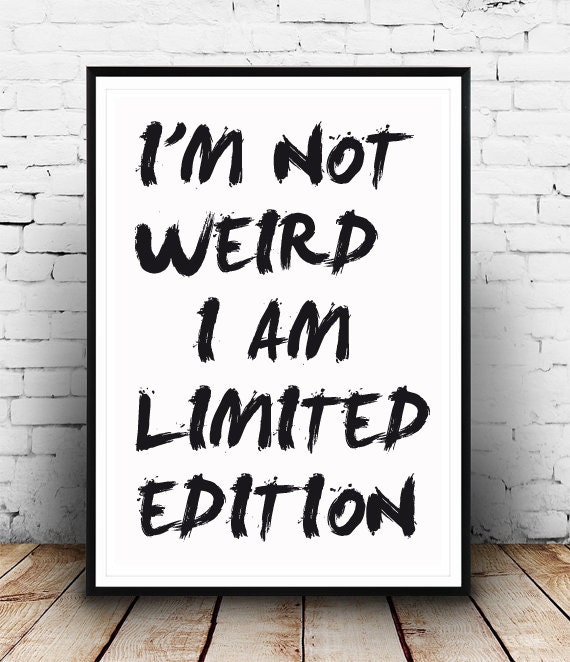 I M Not Weird I Am Limited Edition