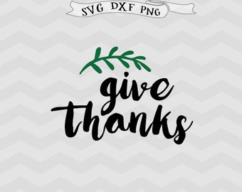 Give thanks Svg Thankful SVG DXF png Thanksgiving Svg Files for Cutting Machines Cameo files Cricut downloads thanksgiving Silhouette files
