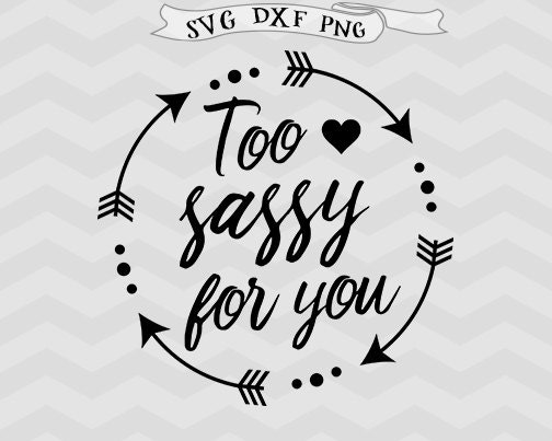 Download too Sassy SVG Cutting Files Girl SVG Sayings SVG for Cricut