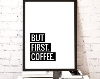 Art Digital Print "But First Coffee" Printable Art, Inspirational Quote Typography Wall Art Poster, Instant Download DIY PRINT