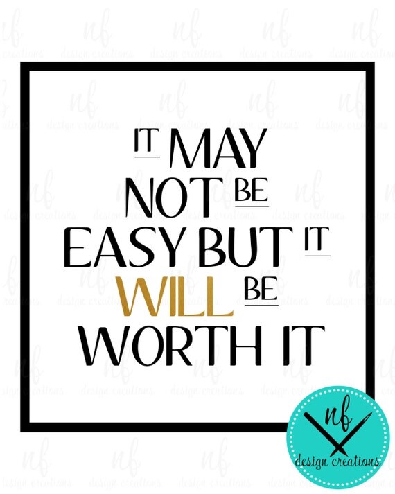 Items Similar To It May Not Be Easy But It Will Be Worth It 8 X 10 Digital Print On Etsy 3695