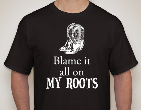 Men's Blame it all on my Roots T shirt Garth Brooks