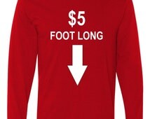 5 dollar foot long shirt