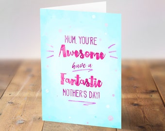 Mother's Day card. Choose printed card or download. Mum you're awesome, have a fantastic Mother's day. Painted watercolour handwritten