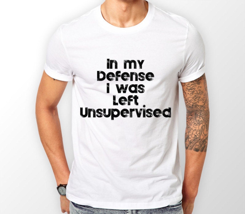 i was left unsupervised shirt