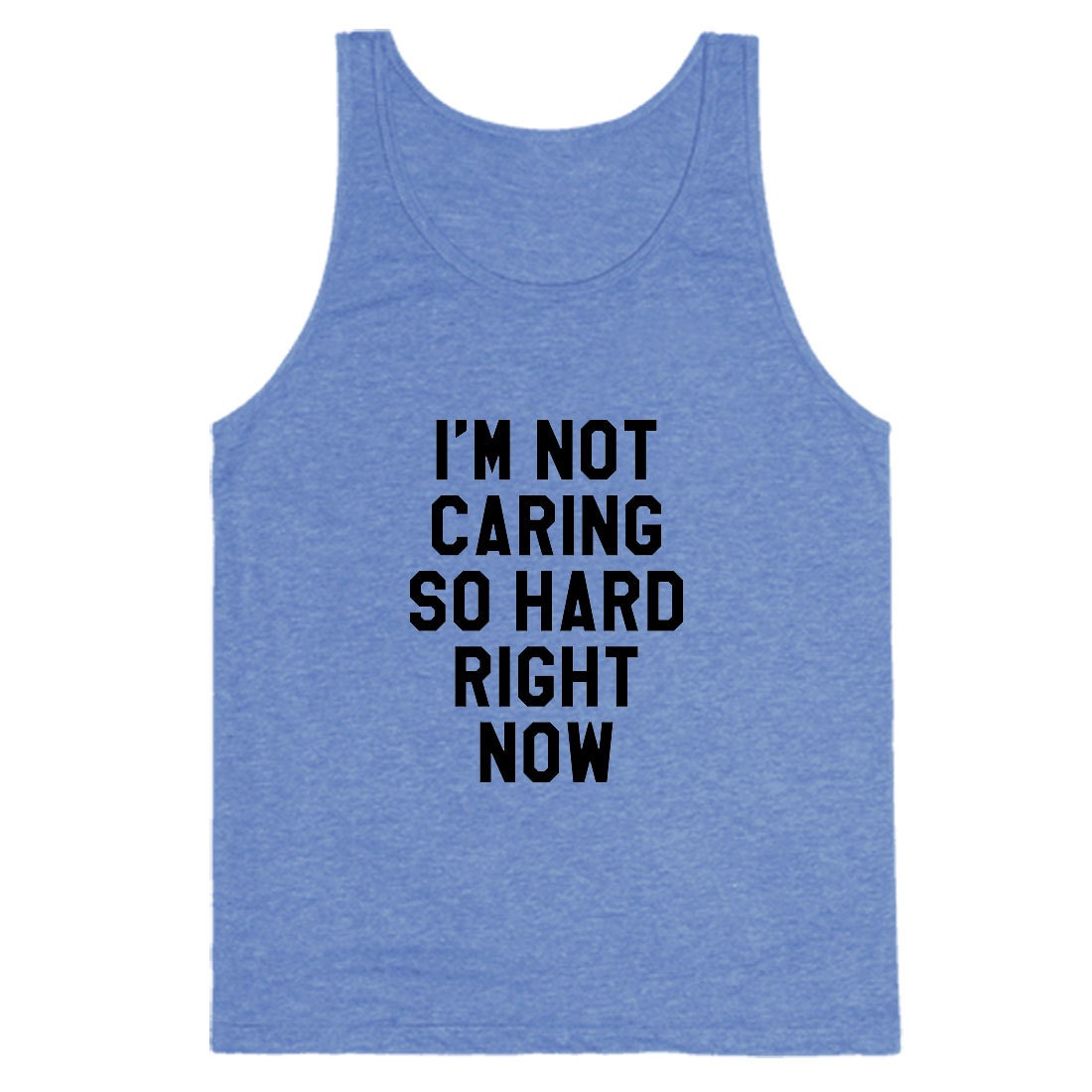 I'm Not Caring So Hard Right Now Tank Top by DetroitApparelCo