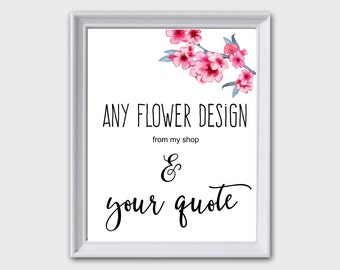 CUSTOM Design, Custom quote Print, Custom Art Print, Personalized Poster, Custom Print, Printable Poster, Personalized Print, Floral Print