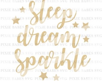 Sleep Dream Sparkle SVG, Baby Girl SVG, Newborn Girl svg, Princess svg, Clip art, cuttables, Pumpkin svg, Cricut, Silhouette, Cutting Files