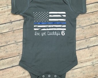 I've got daddy's 6 -police - law enforcement - LEO kids - thin blue line - american flag - back the blue - hero - kids shirt or onesie
