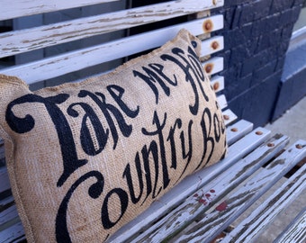 Take me Home Country Roads Burlap Pillow - Quincy- Almost Heaven, West Virginia