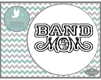 Band Mom Sports Mom LL015 D - SVG - Cutting File - Graphic Design - Includes ai, svg, eps, dxf(for Silhouette users), jpg, png