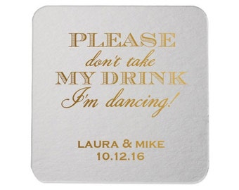 Please Don't Take My Drink I'm Dancing Personalized Custom Coasters {lots of foil colors!} | Wedding Coasters | Event Coasters