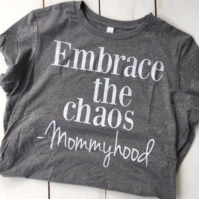 embrace the chaos