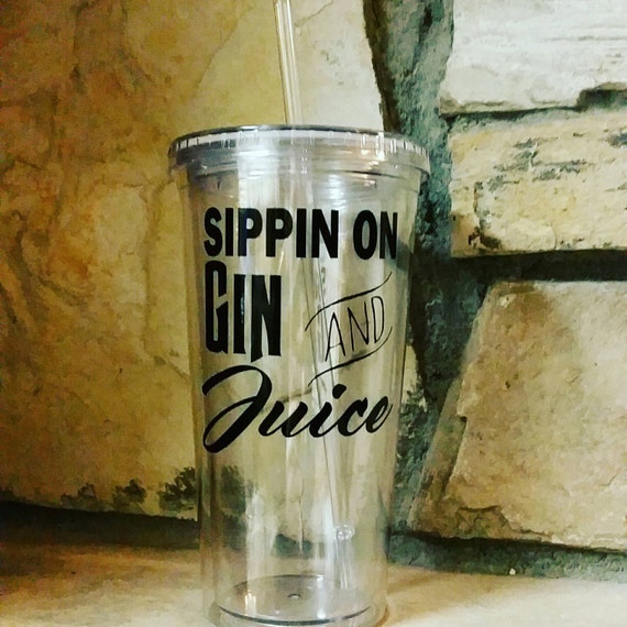Sippin On Gin and Juice 20oz Acrylic Tumbler