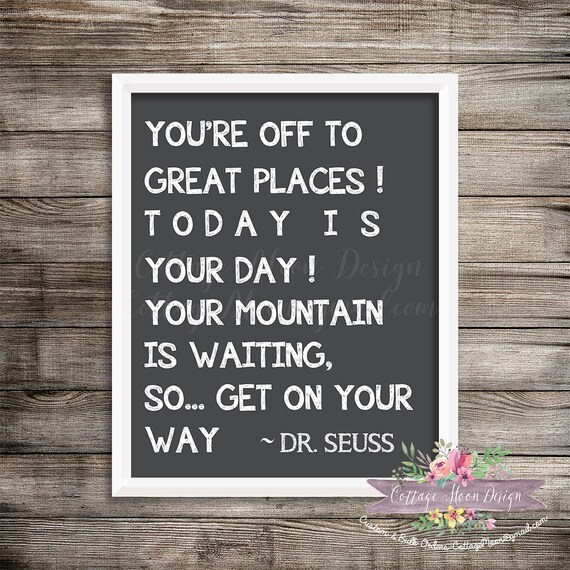 seuss-you-re-off-to-great-places-today-is-by-cottagemoondesign