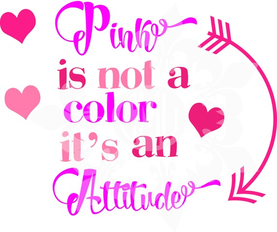 Pink is not a color it's an attitude svg dxf by CutMyLagniappe